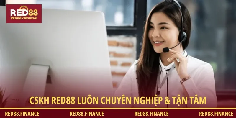 CSKH ở RED88 luôn chuyên nghiệp, tận tâm