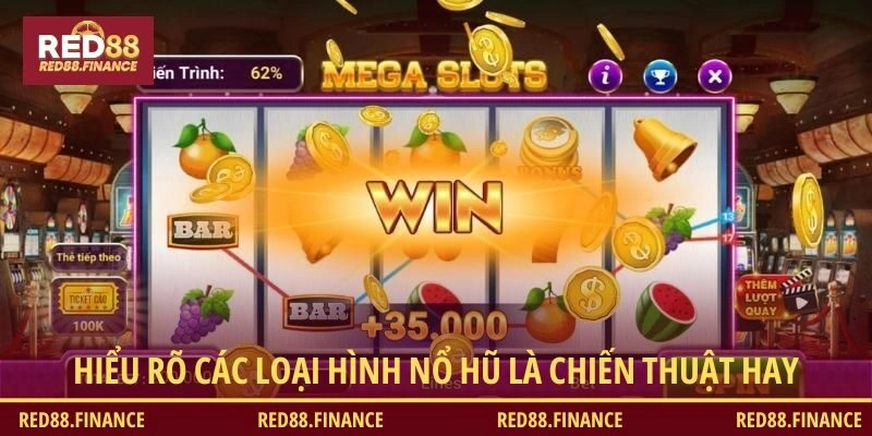 Hiểu rõ các loại hình nổ hũ chính là chiến thuật hay để thắng