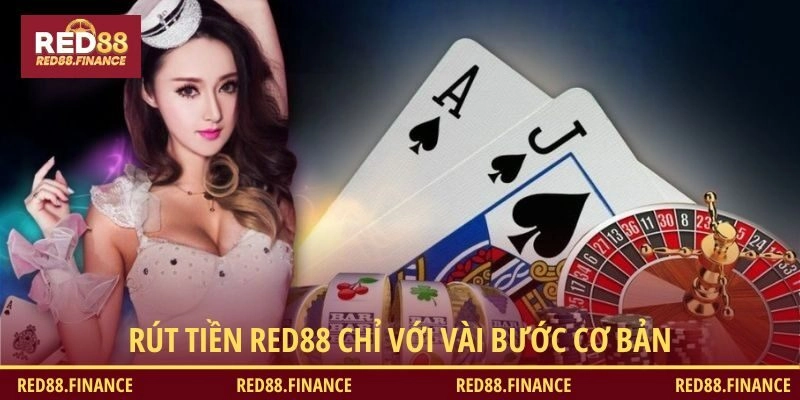 Hướng dẫn rút tiền RED88 chi tiết